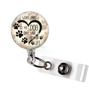 I Work Hard So My Dog Can Have a Better Life Badge Reel | Dog Lover ID Holder